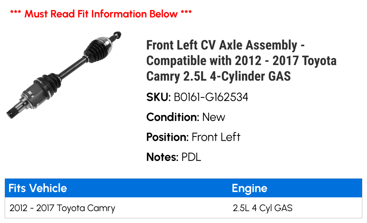 2017 4-Cylinder 2.5L 2012 2014 - GAS Compatible - Assembly CV 2013 Left 2015 Front Toyota 2016 Camry with Axle