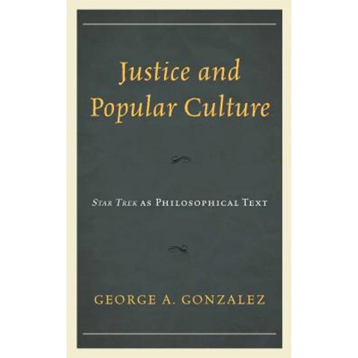 George Pre-Owned and Star Justice Philosophical Text as (Hardcover Gonzalez Culture: 9781793602411) by A Popular Trek